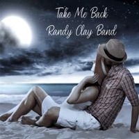 Take Me Back by Randy Clay Band