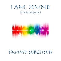 I AM SOUND Instrumental  by Tammy Sorenson