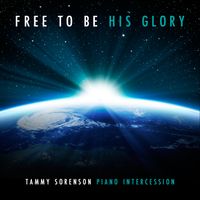 Free to Be His Glory by Tammy Sorenson