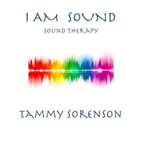 I AM SOUND Sound Therapy by Tammy Sorenson