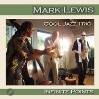 Infinite Points by Mark Lewis Cool Jazz Trio
