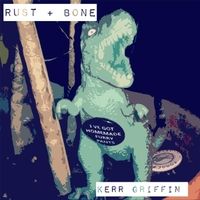 Rust + Bone by Kerr Griffin