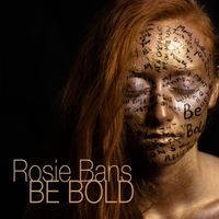 Be Bold by Rosie Bans