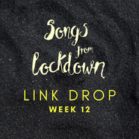 Songs From Lockdown Week 12 by Various Artists
