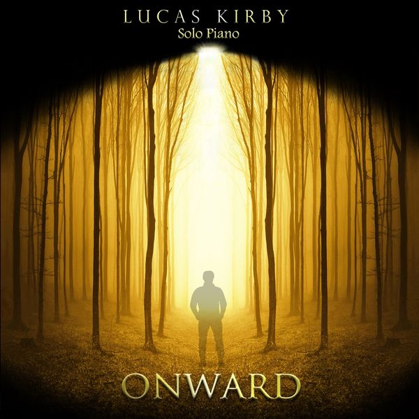 Lucas Kirby ~ American Solo Pianist and Composer - Onward