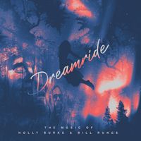 Dreamride-The Music of Holly Burke & Bill Runge