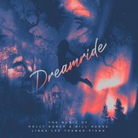 Dreamride by The Music of Holly Burke & Bill Runge