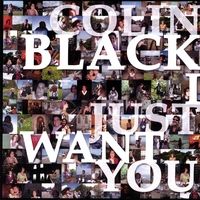 I Just Want You by Colin Black