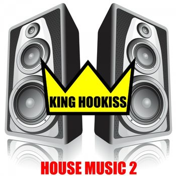 House_Music_2 KING HOOKISS HOUSE MUSIC 2
