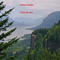 Peace Be Here by Andrew J Douglas