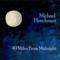 40 Miles from Midnight by Michael Henchman
