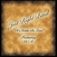 It's Gotta Be Love (feat. Ve'al) by Just Right Band