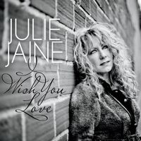 I Wish You Love by Julie Jaine