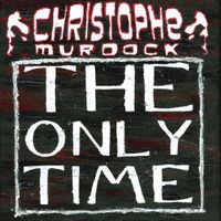 Christophe Murdock "The Only Time" Single Release