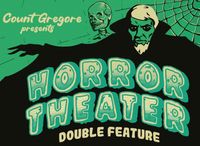 Horror Theater Double Feature with Count Gregore