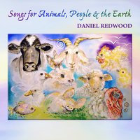 Songs for Animals, People & the Earth by Daniel Redwood