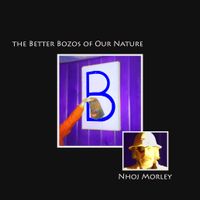 The Better Bozos of Our Nature by Nhoj Morley (2021)