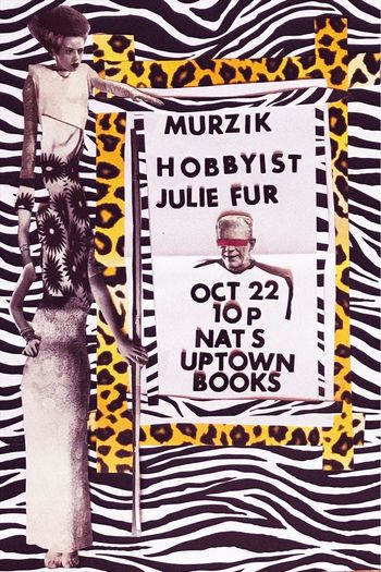 Murzik / Hobbyist / Julie Fur Minneapolis Flyer
