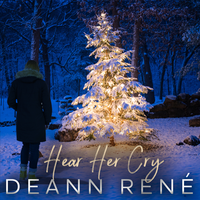 Hear Her Cry by Deann Rene