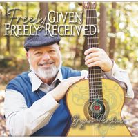 FREELY GIVEN - FREELY RECEIVED by Bryan Perdue