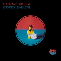 Kiss Kiss Love Love by Elephant Jukebox