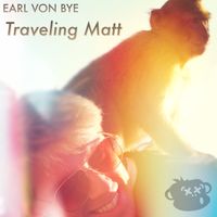 Traveling Matt by Earl Von Bye