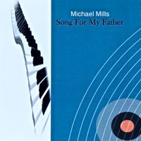 Song For My Father (out of print) by Michael Mills