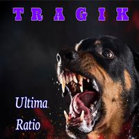 Ultima Ratio: TRAGIK