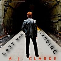 Last Man Standing  by AJ Clarke
