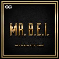 DESTINED FOR FAME: EP by MR. B.E.I.