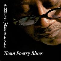 Them Poetry Blues by Emmett Wheatfall