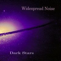 Dark Stars by Widespread Noise
