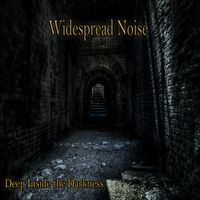 Deep Inside the Darkness by Widespread Noise
