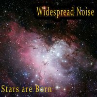 Stars Are Born by Widespread Noise