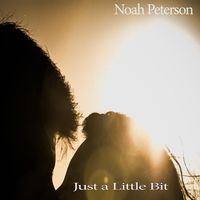 Just a Little Bit by Noah Peterson