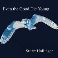 Even The Good Die Young by Stuart Hollinger