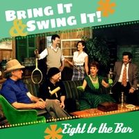 Bring It & Swing It! by Eight to the Bar