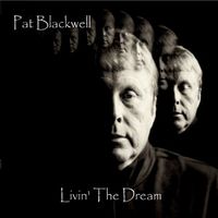Livin' The Dream by Pat Blackwell