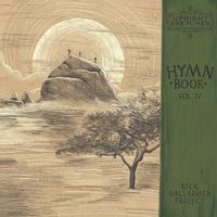Upright Sketches: Hymnbook, Vol IV by Rick Gallagher Project