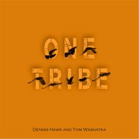 One Tribe by Dennis Hawk/Tom Washatka