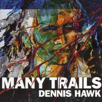 Many Trails by Dennis Hawk
