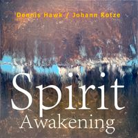 Spirit Awakening by Dennis Hawk and Johann Kotze