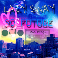 Lazy Sway 90s Future-EP by Mz She Did it Again