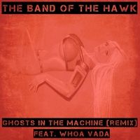 Ghosts in the Machine (Remix) by The Band of the Hawk