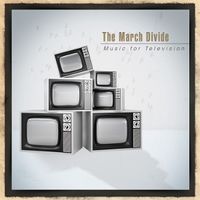 Music for Television by The March Divide