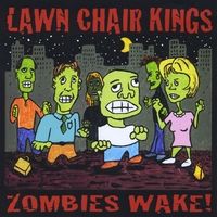 Zombies Wake! by Lawn Chair Kings
