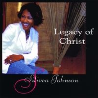 Legacy of Christ by Silivea Johnson