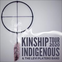 Kinship Tour 2020 Indigenous & The Levi Platero Band