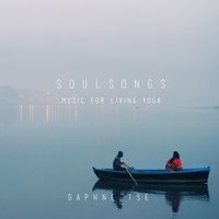 Soulsongs: Music for Living Yoga by Daphne Tse