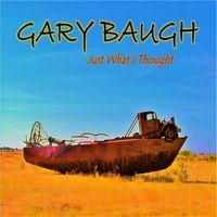 Just What I Thought by Gary Baugh